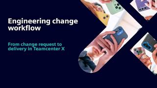 Engineering Change Workflow: From change request to delivery in Teamcenter X