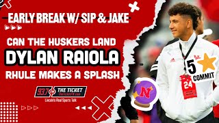 Can Nebraska football Land DYLAN RAIOLA | Matt Rhule Is A Grinder | Early Break w/ Sip & Jake