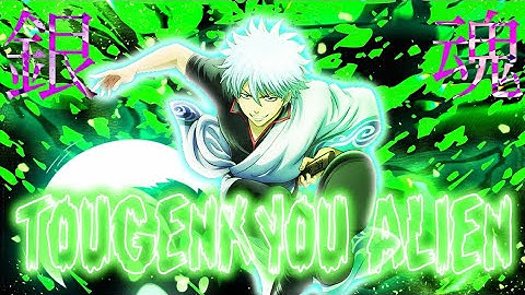 【AMV LYRICS】Gintama Op 9『Tougenkyou Alien』Serial TV Drama