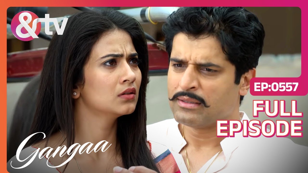 Ganga को मिलवाना है दो प्यार करने वालों को | Gangaa | Full Ep 557 | @andtvchannel