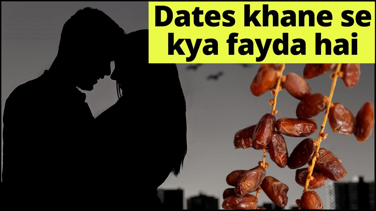 khajoor sex benefits Dates khane se kya fayda hai Dates benefits