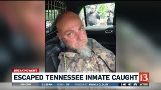Escaped Tennessee inmate caught