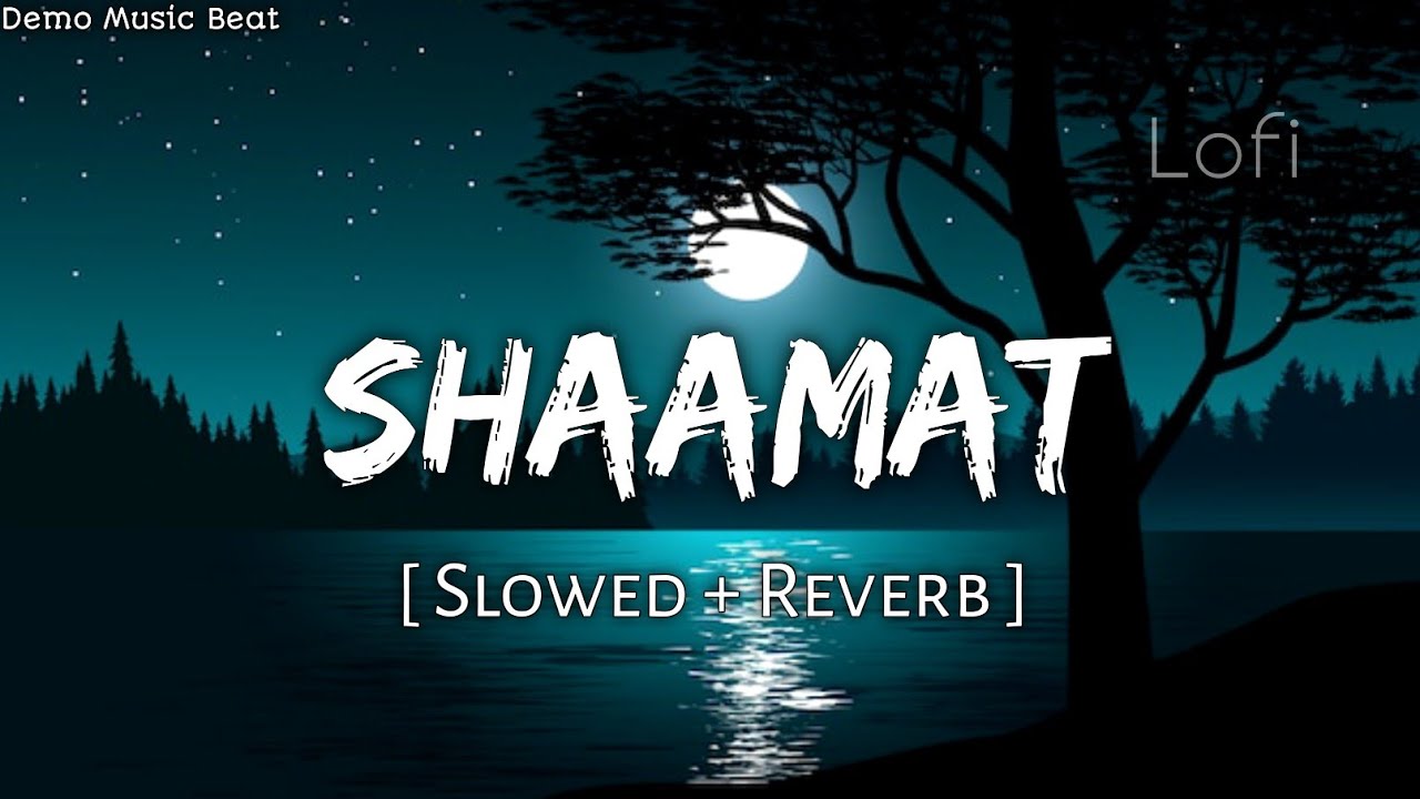 Shaamat Slowed And Reverb  Ek Villain Returns  Tara Sutaria  Ankit Tiwari  Lofi Version