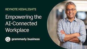 Grammarly Keynote Highlights: Empowering the AI-Connected Workplace