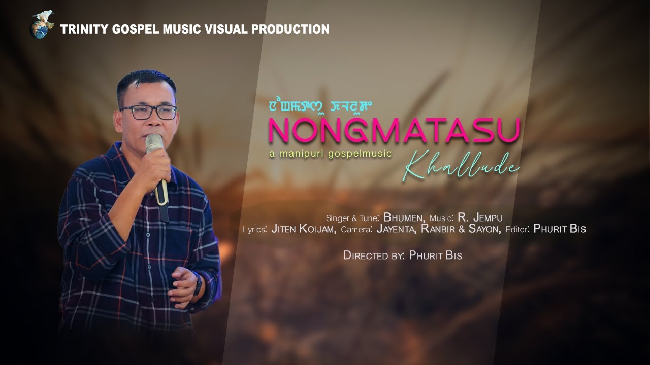 Nongmatasu khallude II Bhumen II Manipuri Gospel Song II Official music