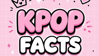 K-POP facts you probably don't know 🇰🇷