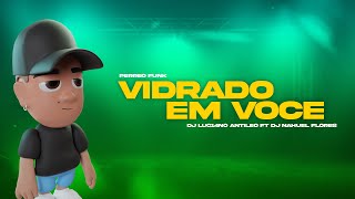 VIDRADO EM VOCE (Perreo Funk) - DJ Luc14no Antileo Ft DJ Nahuel Flores