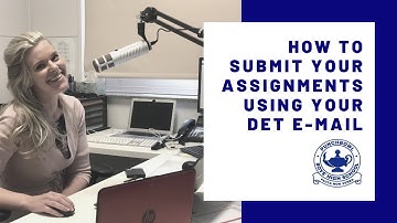 Video Tutorial 3: How To Submit Your Assignments Using Your DET E-mail