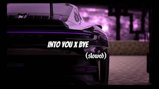 INTO YOU X BYE (ALTARE REMIX)— Ariana grande slowed+reverb 