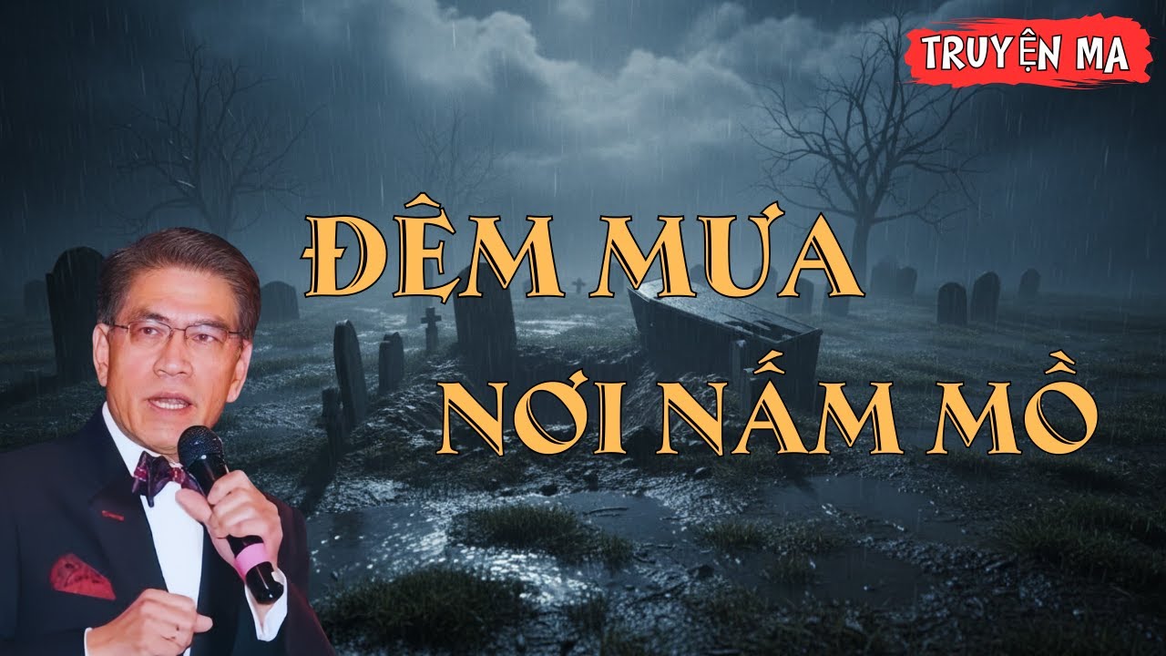 Truyện Ma Có Thật: LẠNH LẼO ĐÊM MƯA BÊN NẤM MỒ HOANG | Truyện Ma Nguyễn Ngọc Ngạn