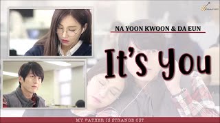 [ENG/ROM/HAN] Na Yoon Kwon & Da Eun (나윤권 & 다은) - It's You (그게 너라고) LYRICS | My Father Is Strange OST