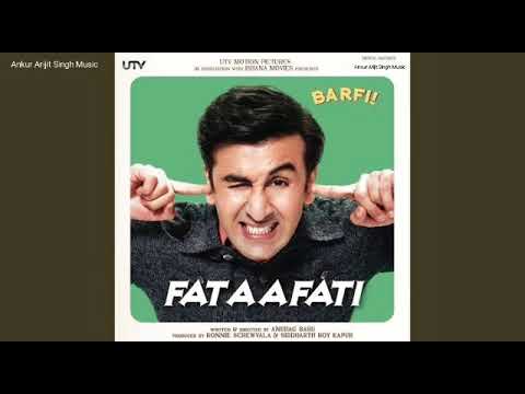 Fataafati  Barfi  Arijit Singh Nakash Aziz Pritam Ranbir Kapoor  Amitabh Bhattacharya