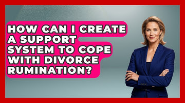 How Can I Create A Support System To Cope With Divorce Rumination? - Get Divorce Answers