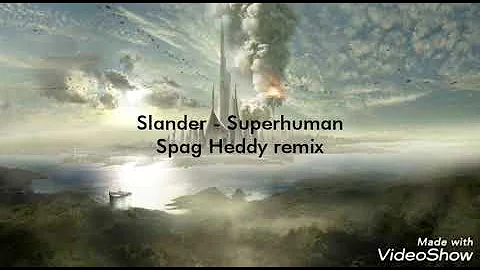 Slander - Superhuman (Spag Heddy remix) [Dubstep ElectroStep]