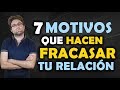 7 Motivos Que Hacen Fracasar Tu Relación