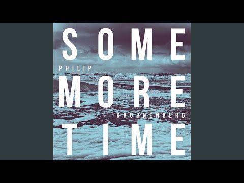 Philip Kroonenberg — Some More Time