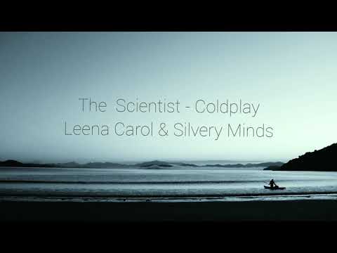 THE SCIENTIST-COLDPLAY(COVER)||LEENA CAROL AND SILVERY MINDS