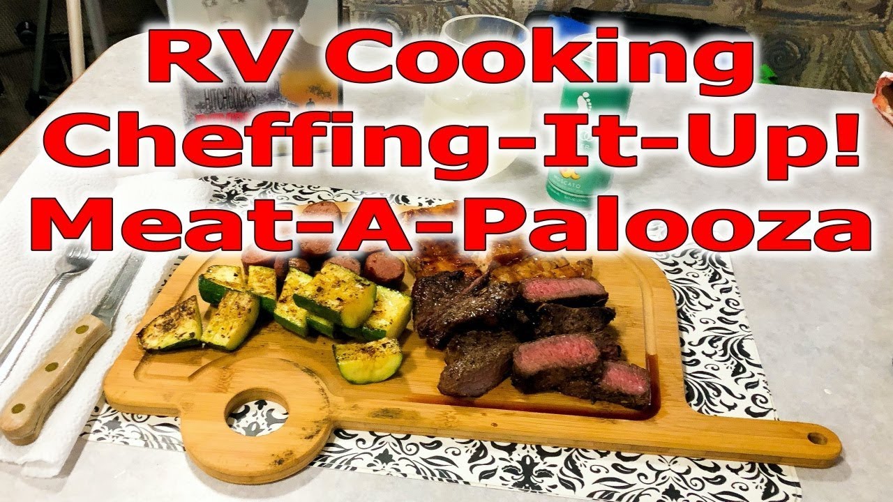 RV Cooking Cheffing-It-Up! Meat-A-Palooza