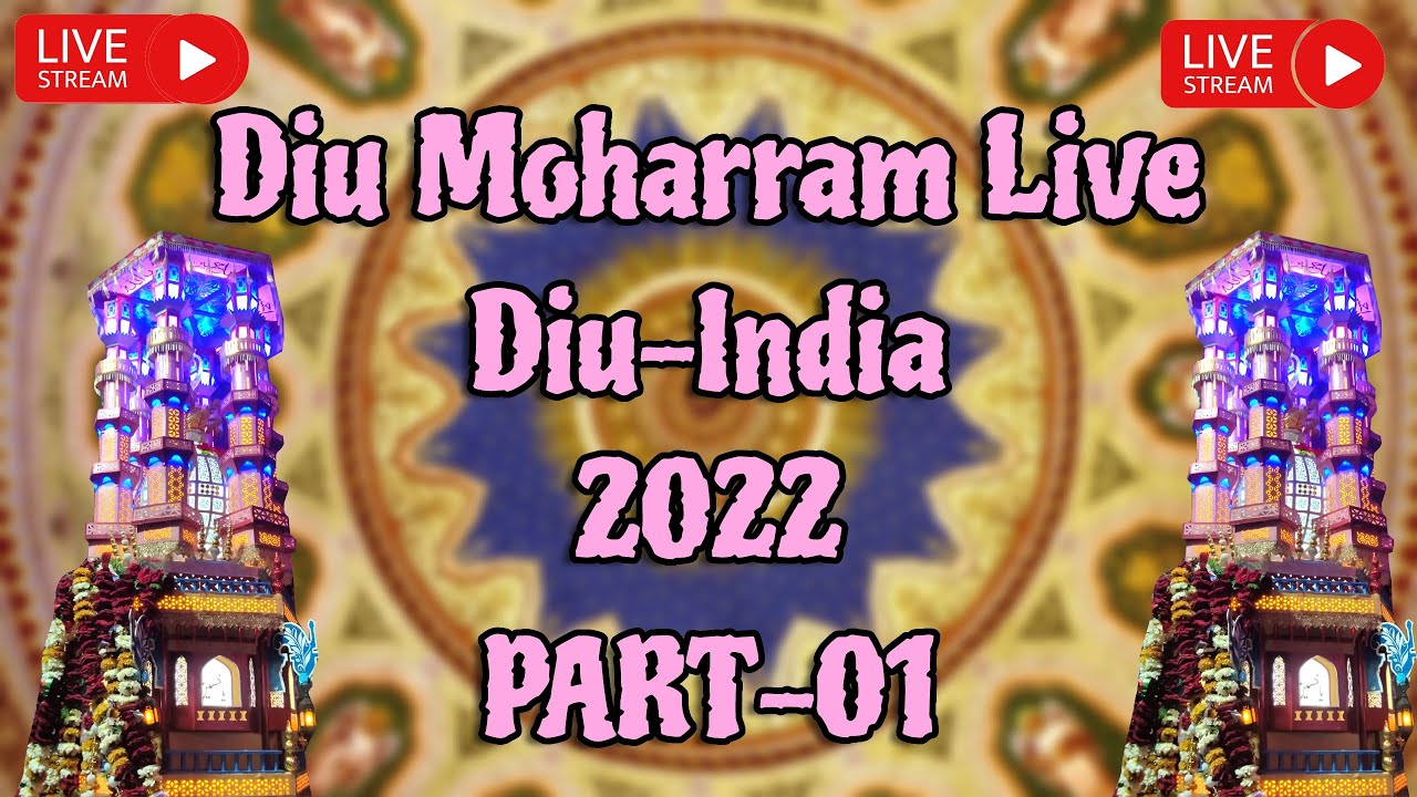 || Diu Moharram Live || 2022 ||  PART - 01