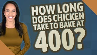 How long does chicken take to bake at 400?