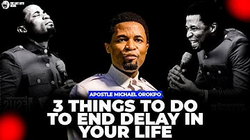 3 THINGS YOU MUST DO TO END STRUGGLES AND DELAYS IN YOUR LIFE||APOSTLE MICHAEL OROKPO #prayer #grace