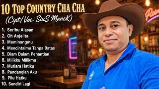 10 TOP COUNTRY CHA CHA // SERIBU ALASAN // CIPT.VOC SIUS MANEK