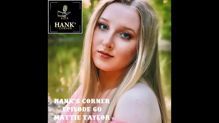 Hank's Corner - Episode 60 Mattie Taylor