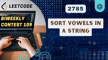 Sort Vowels in a String | Leetcode 2785 | BiWeekly 109