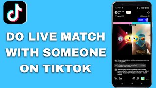 How To Do Live Match With Someone On Tiktok