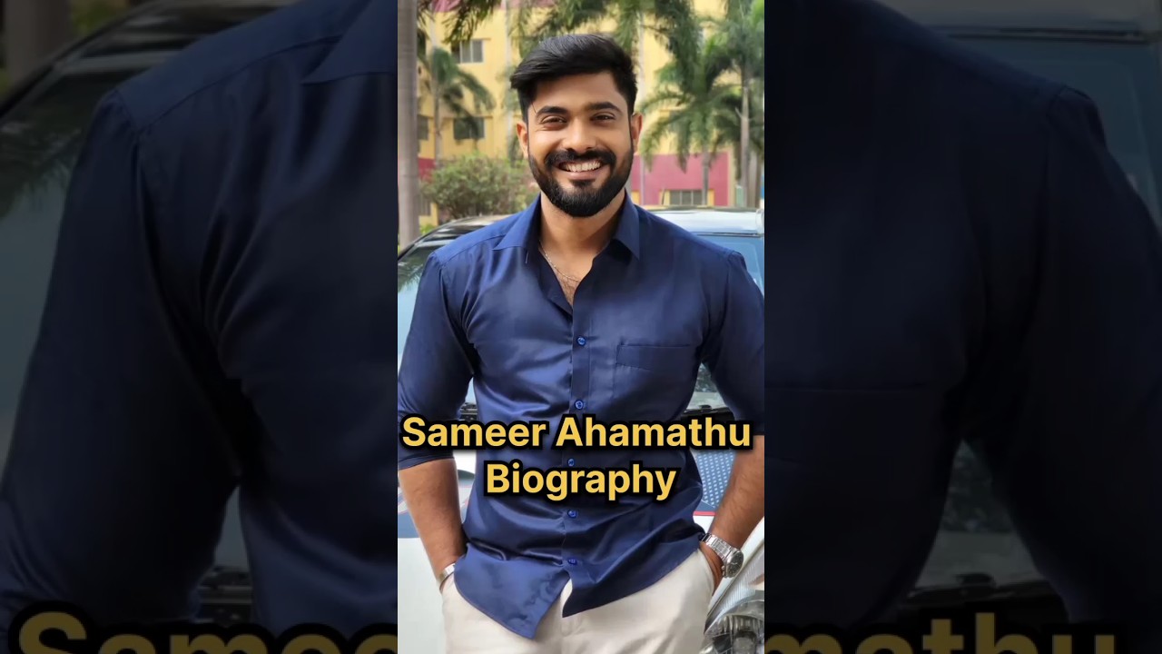 Sameer Ahamathu Biography #sameerahamathu #sameerstarboy  #sillunuorukaadhal #modhalumkadhalum