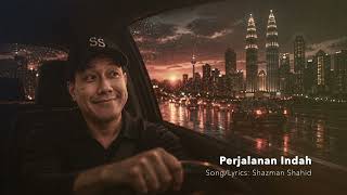 Perjalanan Indah  Shazman Shahid