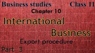 International business - class 11 - Business studies | Part - 3 | Export Procedure