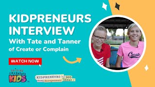 Interview with a Kidpreneur: Create Or Complain