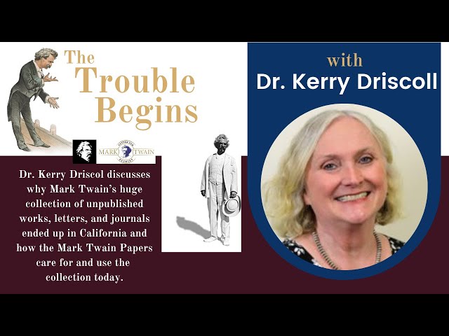 The Trouble Begins with Dr. Kerry Driscoll and the Mark Twain Papers