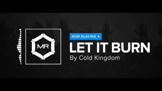 Cold Kingdom - Let It Burn [HD] chords