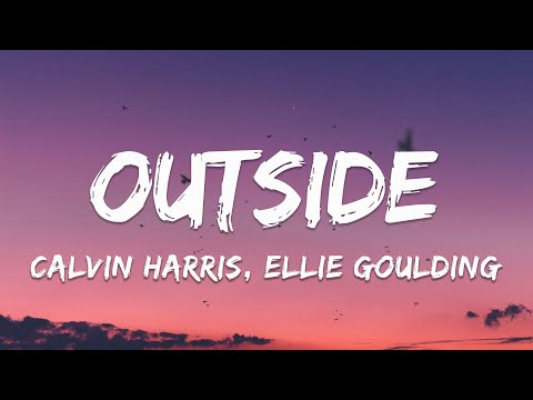 Calvin Harris Outside Ft Ellie Goulding Lyrics 