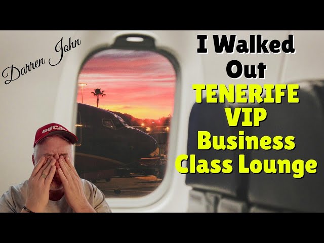 SHOCKED - I Walked out of the VIP Business Class Lounge in TENERIFE class=