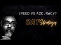 CAT Strategy - What should I focus on: Speed or Accuracy?