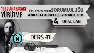 41 Anayasa Hukuku - Ddk Mgk Cb Sorumluluğu Ohal İlani - 2023 2024 Güncel