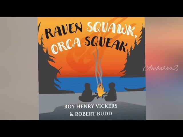 Raven Squawk, Orca Squeak by Roy Henry Vickers. / Read Aloud Book