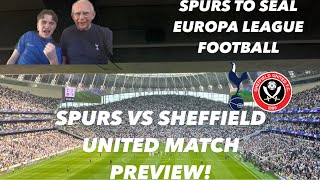 SPURS TO SEAL EUROPA LEAGUE FOOTBALL! SHEFFIELD UNITED VS SPURS MATCH PREVIEW