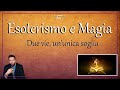 Esoterismo e Magia: due vie, un'unica soglia