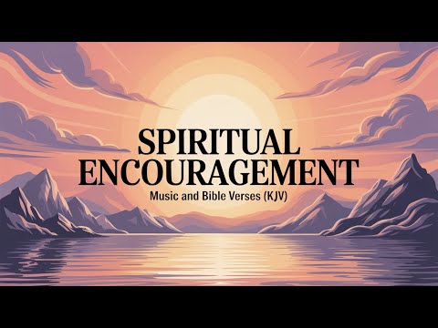 Spiritual Encouragement | Bible Verses (KJV) & AI Christian Music