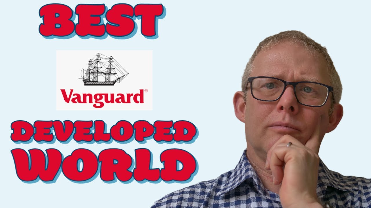 Best way to own the Developed World? Vanguard FTSE Developed