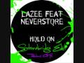 Lazee feat neverstowe  hold on stonebridge edit