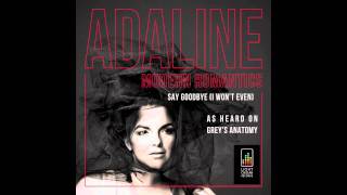 Adaline - "Say Goodbye (I Won't Even)" as heard on "Grey's Anatomy", "Lost Girl", "The Listener" chords