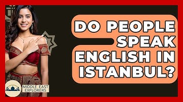 Do People Speak English In Istanbul? - Middle East Explorers