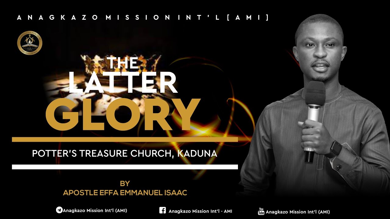 The Latter Glory_at Potter's Treasure Church Kaduna by Apostle Effa Emmanuel