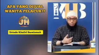 Apa Yang Dijual Wanita Pelacur?? || Ustadz Khalid Basalamah