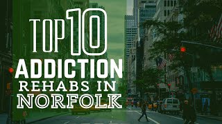 Top 10 Addiction Rehabs in Norfolk